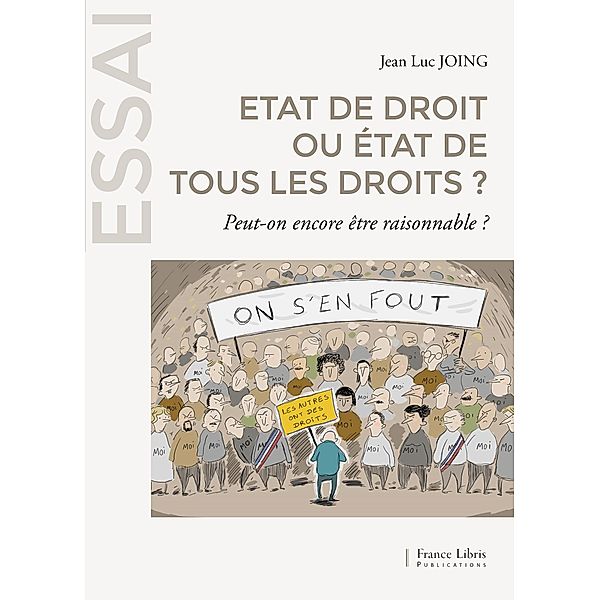 Etat de droit ou état de tous les droits ?, Jean Luc Joing