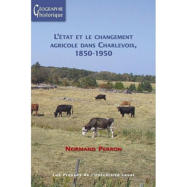 Etat et le changement agricole dans Chalevoix, 1850-1950, Normand Perron Normand Perron