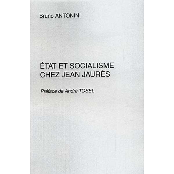 Etat et socialisme chez Jean Jaures / Hors-collection, Antonini Bruno