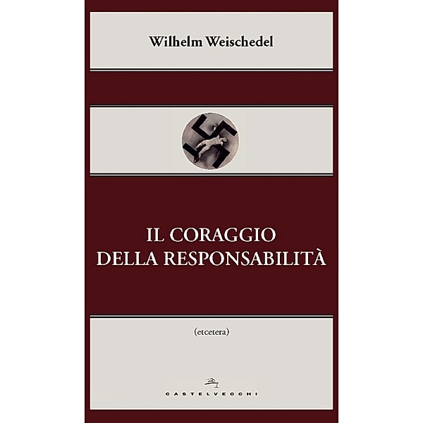Etcetera: Il coraggio della responsabilità, Wilhelm Weischedel