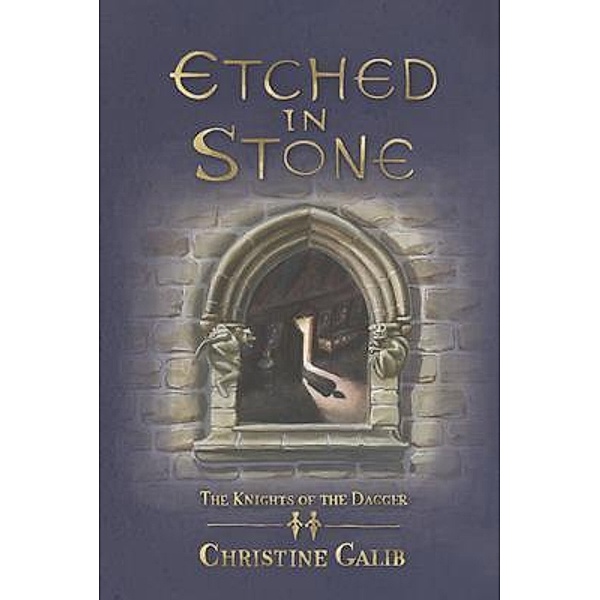 Etched in Stone / The Knights of the Dagger, Christine Galib