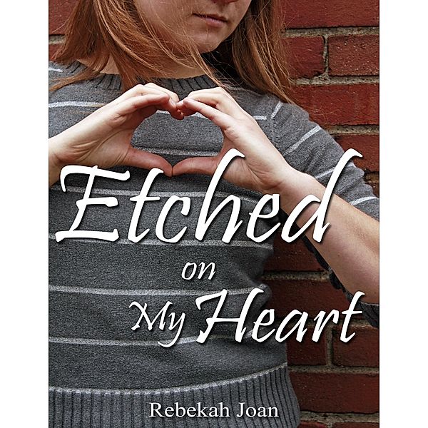 Etched On My Heart, Rebekah Joan