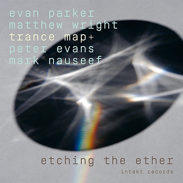 Etching The Ether, Evan Parker, Matthew Wright, Trance Map+, Peter Evans, Mark Nauseef