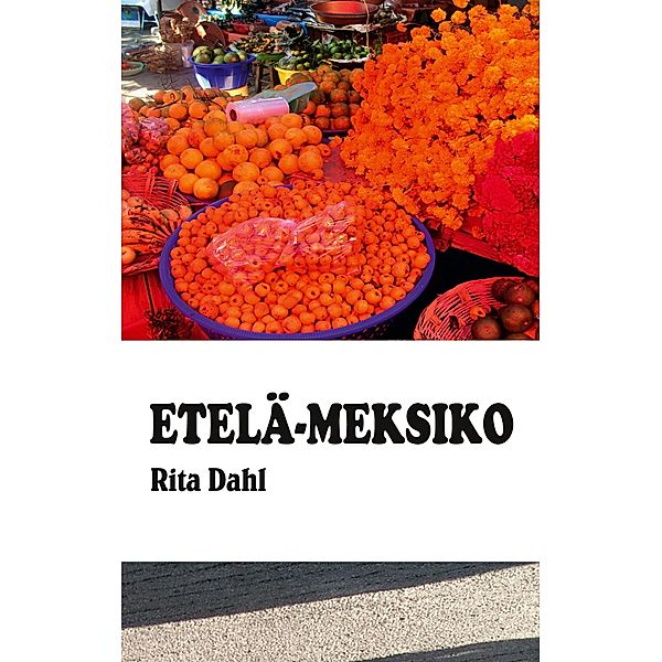 Etelä-Meksiko, Rita Dahl