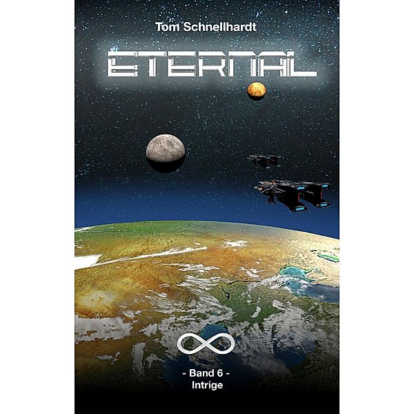 Eternal - Band 6 - intrige / Eternal Bd.6, Tom Schnellhardt