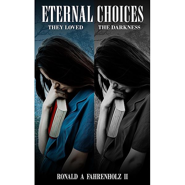 Eternal Choices: they loved the darkness, Ronald Fahrenholz