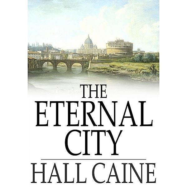 Eternal City / The Floating Press, Hall Caine