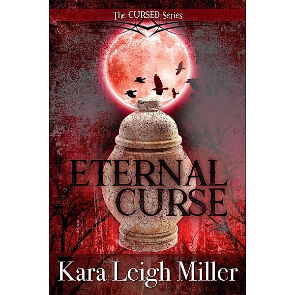 Eternal Curse (The Cursed Series, #1) / The Cursed Series, Kara Leigh Miller