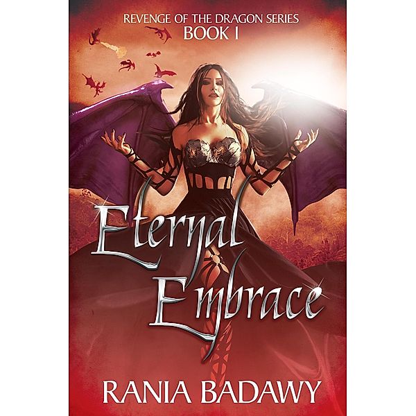Eternal Embrace (Revenge of the dragon, #1) / Revenge of the dragon, Rania Badawy