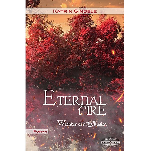 Eternal Fire / Wächter der Illusion Bd.3, Katrin Gindele