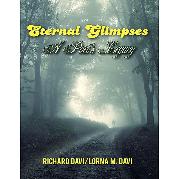 Eternal Glimpses - A Poet's Legacy, Richard Davi, Lorna M. Davi