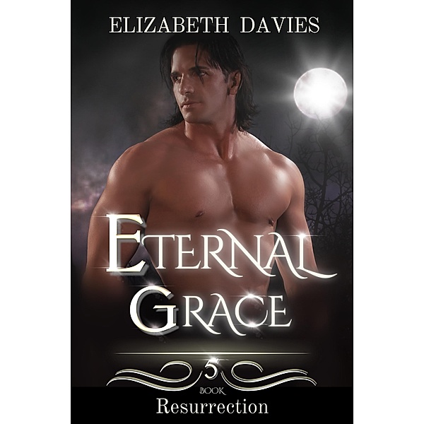 Eternal Grace (Resurrection, #5) / Resurrection, Elizabeth Davies