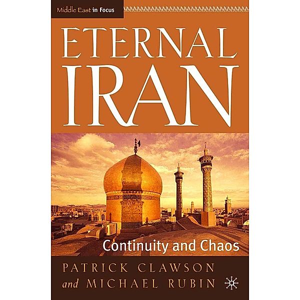 Eternal Iran / Middle East in Focus, P. Clawson, M. Rubin