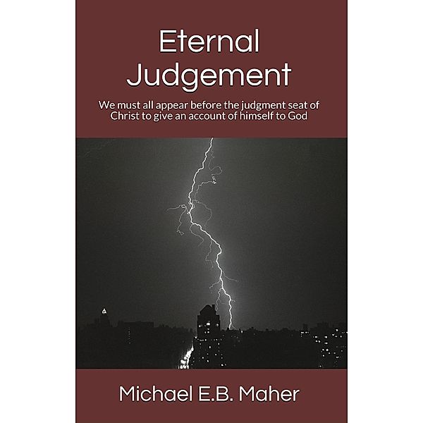 Eternal Judgement (Foundation doctrines of Christ, #6) / Foundation doctrines of Christ, Michael E. B. Maher