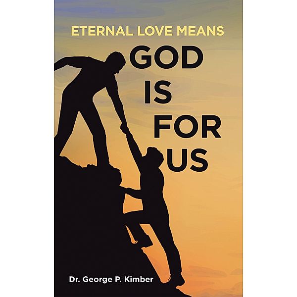Eternal Love Means God Is for Us, George P. Kimber