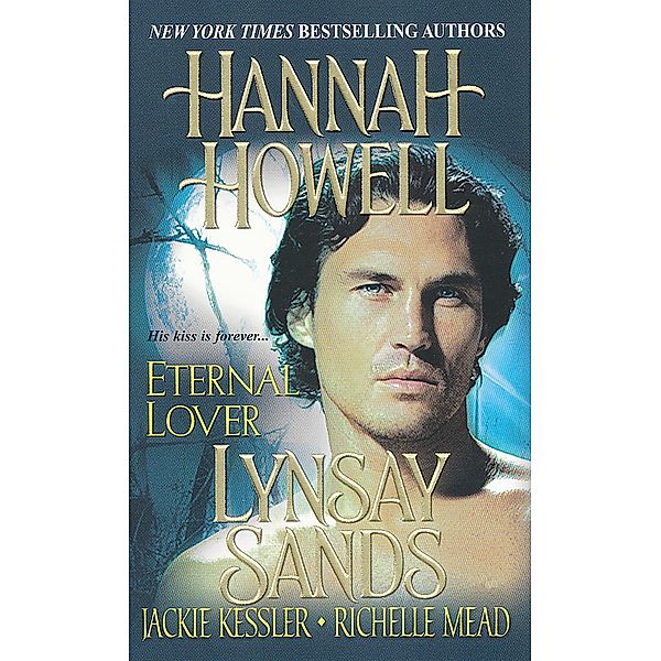 Eternal Lover / Kensington Books, Jackie Kessler, Richelle Mead, Hannah Howell, Lynsay Sands