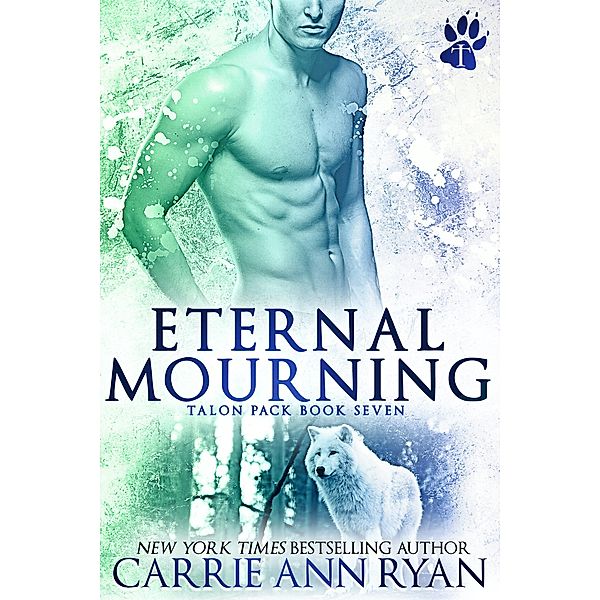 Eternal Mourning (Talon Pack) / Talon Pack, Carrie Ann Ryan