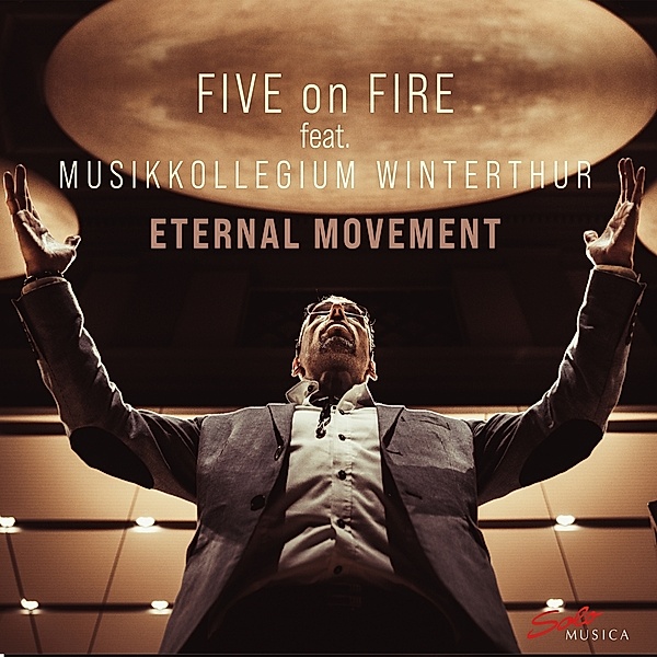 Eternal Movements, Five On Fire, Musikkollegium Winterthur