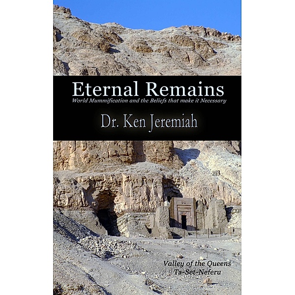 Eternal Remains: World Mummification and the Beliefs that make it Necessary, Ken Jeremiah