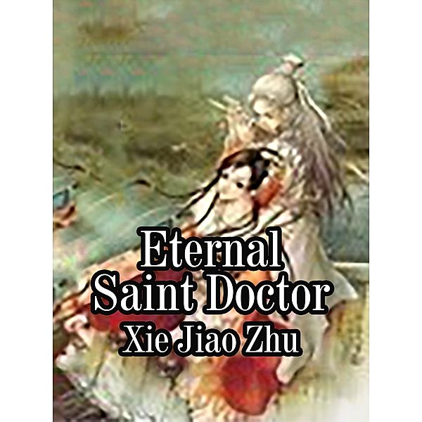 Eternal Saint Doctor, Xie JiaoZhu