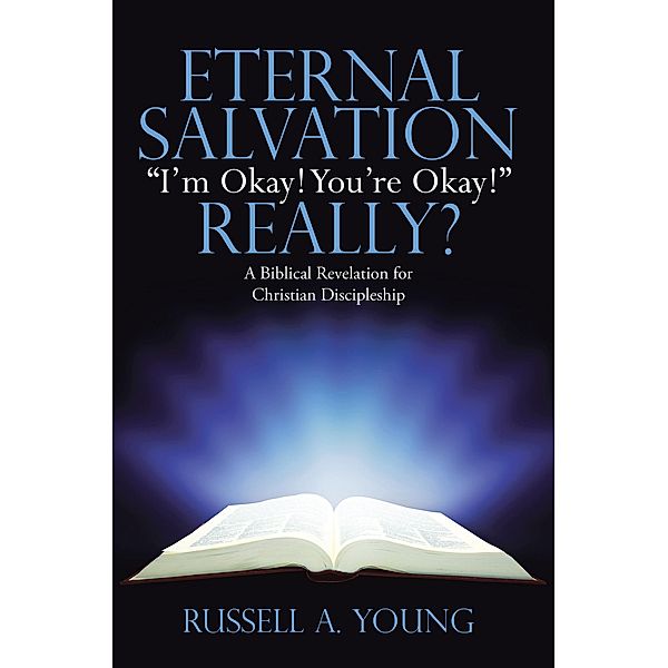 Eternal Salvation  I'M Okay! You'Re Okay! Really?, Russell A. Young
