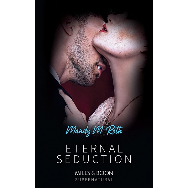 Eternal Seduction (Mills & Boon Spice Briefs) / Mills & Boon, Mandy M. Roth