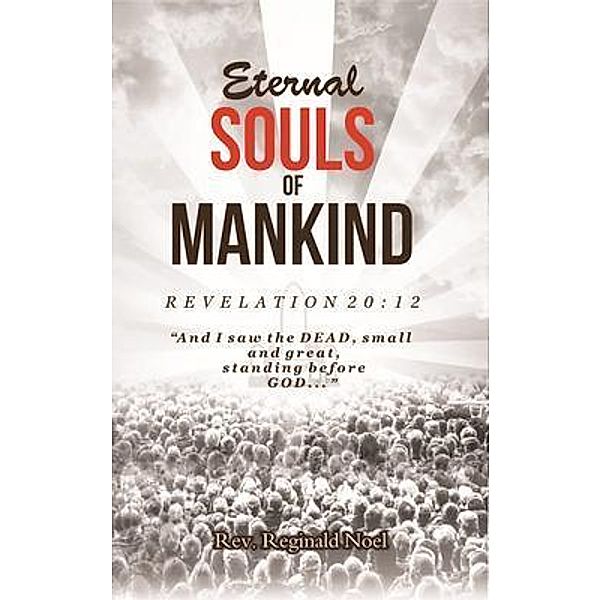 Eternal Souls of Mankind / Author Reputation Press, LLC, Reginald Noel