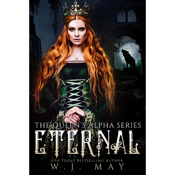 Eternal (The Queen's Alpha Series, #1) / The Queen's Alpha Series, W. J. May