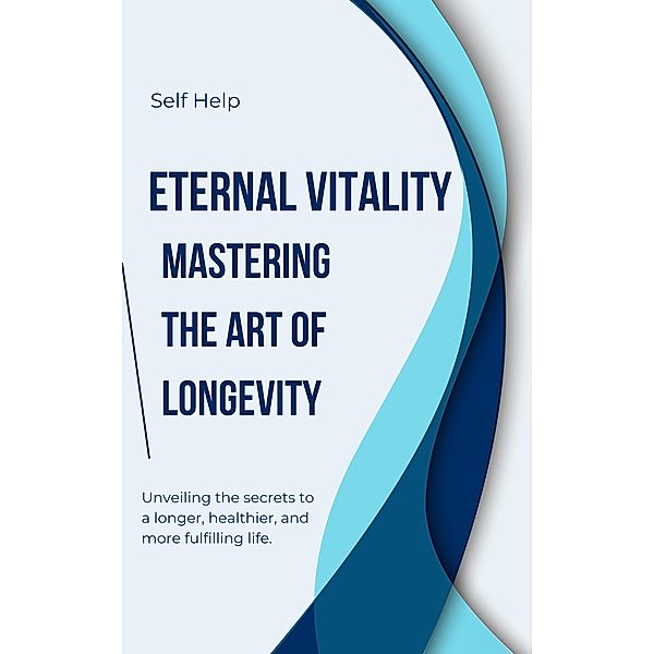 Eternal Vitality: Mastering the Art of Longevity, Imed El Arbi