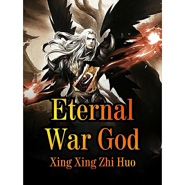 Eternal War God, Xing XingZhiHuo