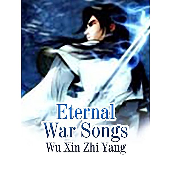 Eternal War Songs, Wu XinZhiYang