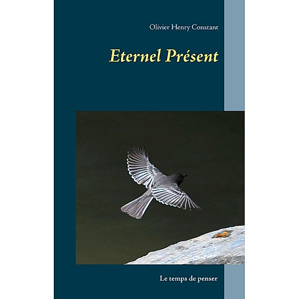 Eternel Présent, Olivier Henry Constant