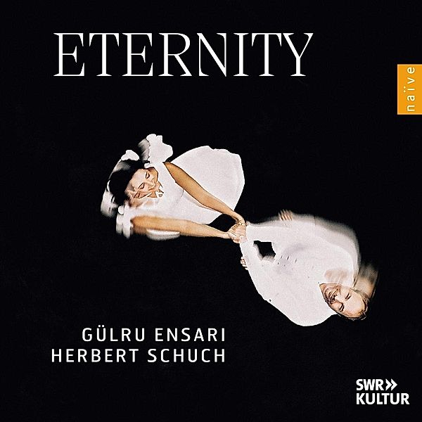 Eternity, Herbert Schuch, Gülru Ensari