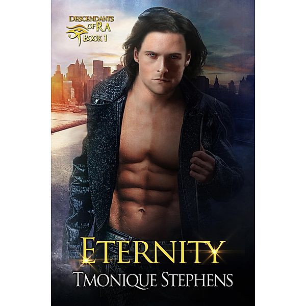 Eternity (Descendants of Ra Book 1) / Descendants of Ra Book 1, Tmonique Stephens