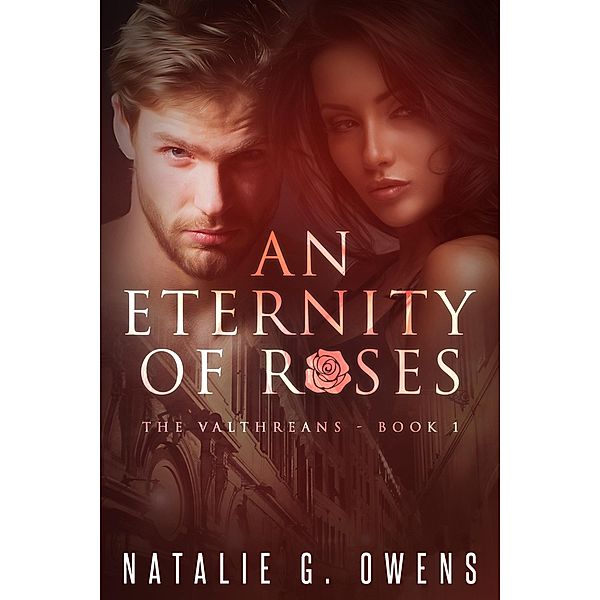 Eternity of Roses (The Valthreans: Book 1) / Rose of Atlantis Press, LLC, Natalie G. Owens