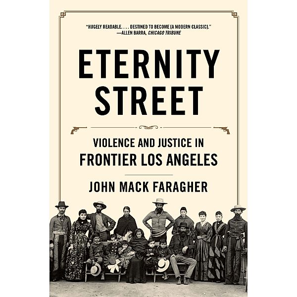 Eternity Street: Violence and Justice in Frontier Los Angeles, John Mack Faragher