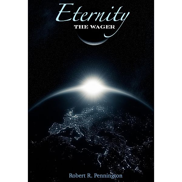 Eternity... The Wager (Quantum Christianity, #6) / Quantum Christianity, Robert Pennington