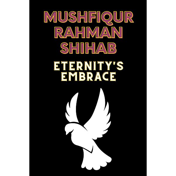 Eternity's Embrace, Akshay Hooda, Mushfiqur Rahman Shihab