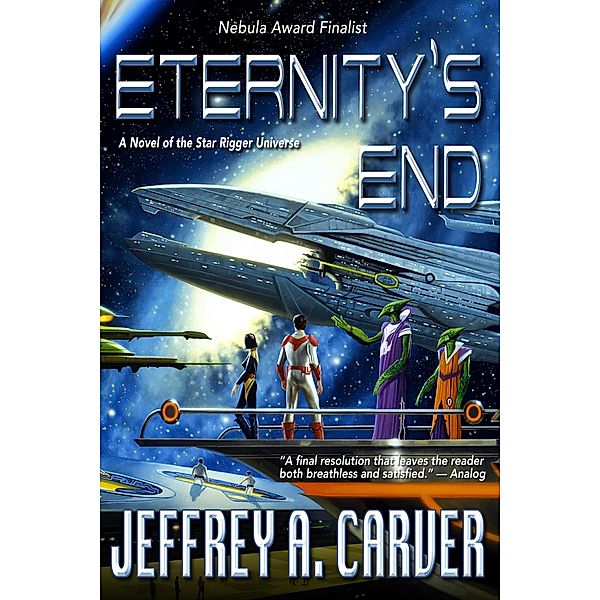 Eternity's End (Star Rigger Universe, #5) / Star Rigger Universe, Jeffrey A. Carver