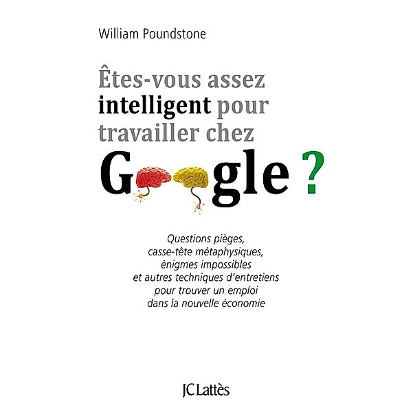 Êtes-vous assez intelligent pour travailler chez Google ? / Essais et documents, William Poundstone