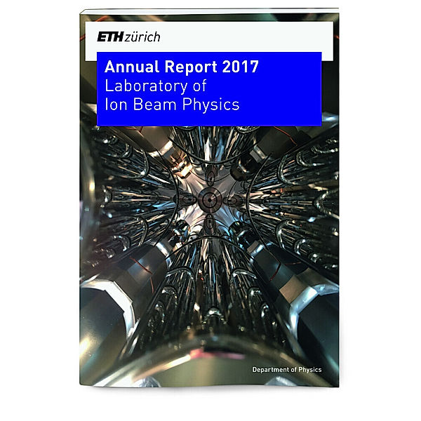 ETH Zürich. Annual Report. Laboratory of Ion Beam Physics. / Annual Report 2017