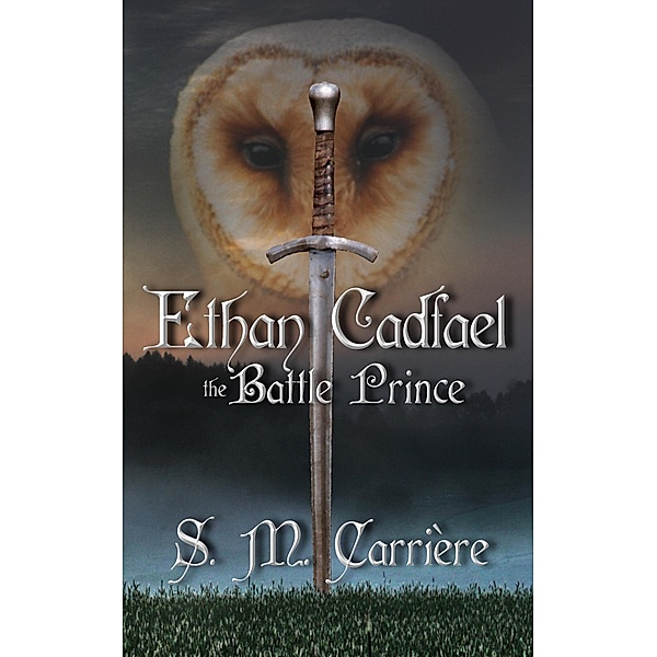 Ethan Cadfael: The Battle Prince, S. M. Carriere