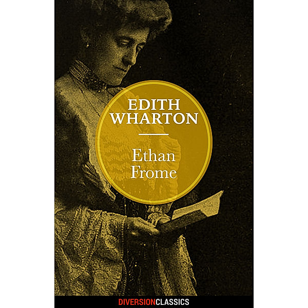 Ethan Frome (Diversion Classics), Edith Wharton
