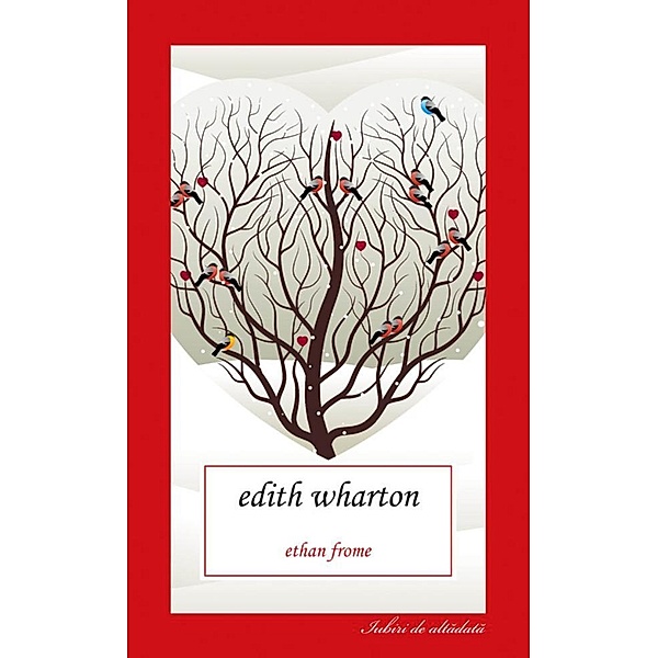 Ethan Frome / Iubiri de altadata, Edith Wharton