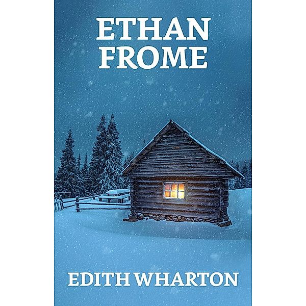 Ethan Frome / True Sign Publishing House, Edith Wharton