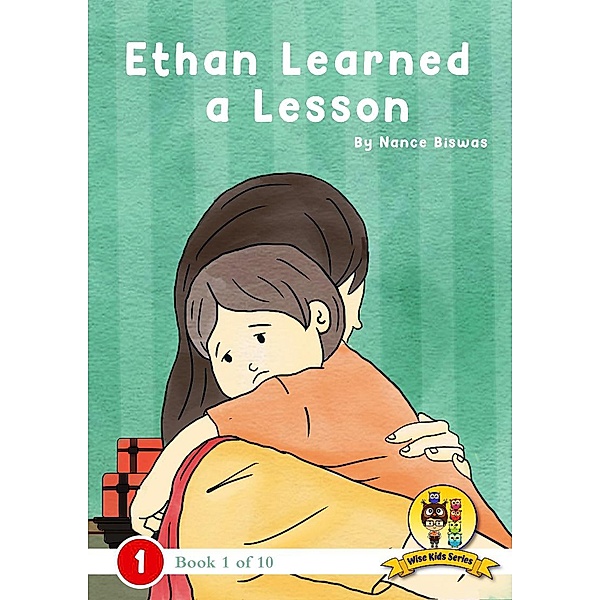 Ethan Learned a Lesson (Wise Kids Series, #1) / Wise Kids Series, Multiplied Publications, Nance Biswas