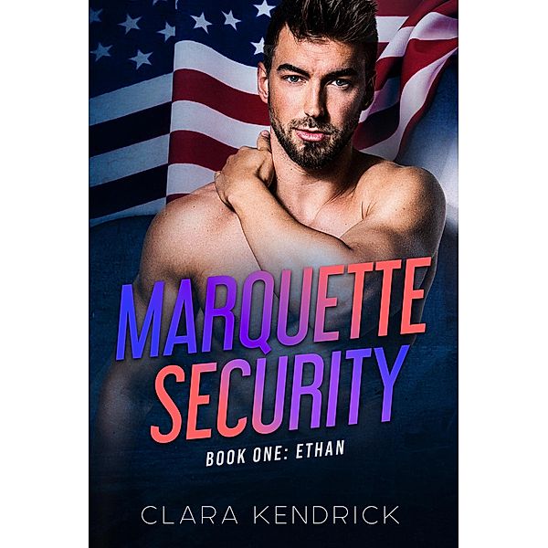 Ethan (Marquette Security, #1) / Marquette Security, Clara Kendrick
