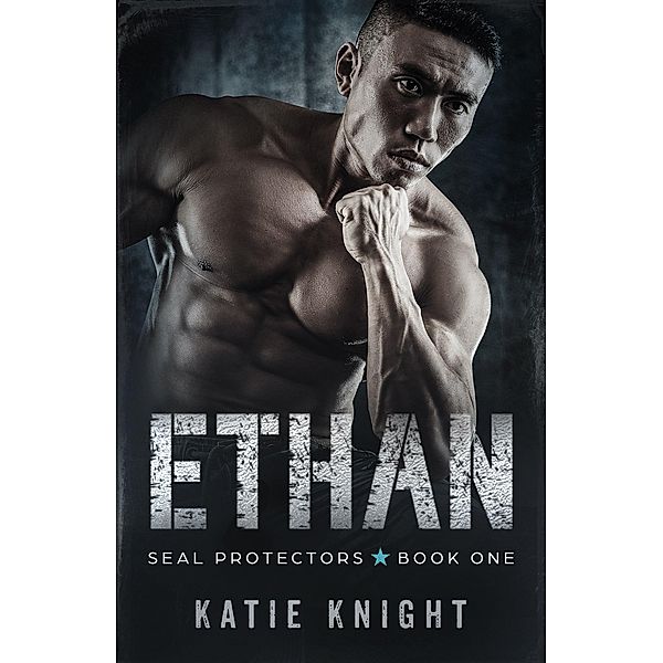 Ethan (SEAL Protectors, #1) / SEAL Protectors, Katie Knight