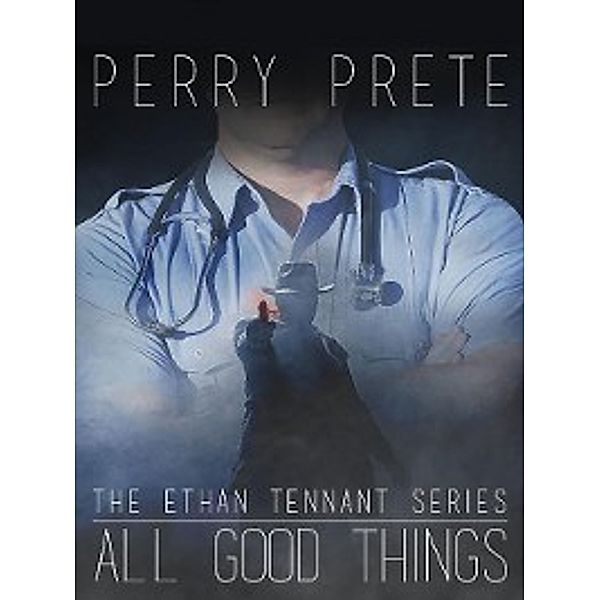 Ethan Tennant: All Good Things, Perry Prete