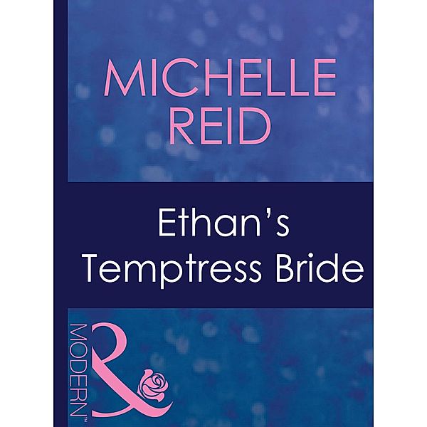 Ethan's Temptress Bride (Mills & Boon Modern) (Hot-Blooded Husbands, Book 2), Michelle Reid